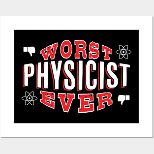 Worst Physicist Ever - Funny gift for physics lovers Posters and Art